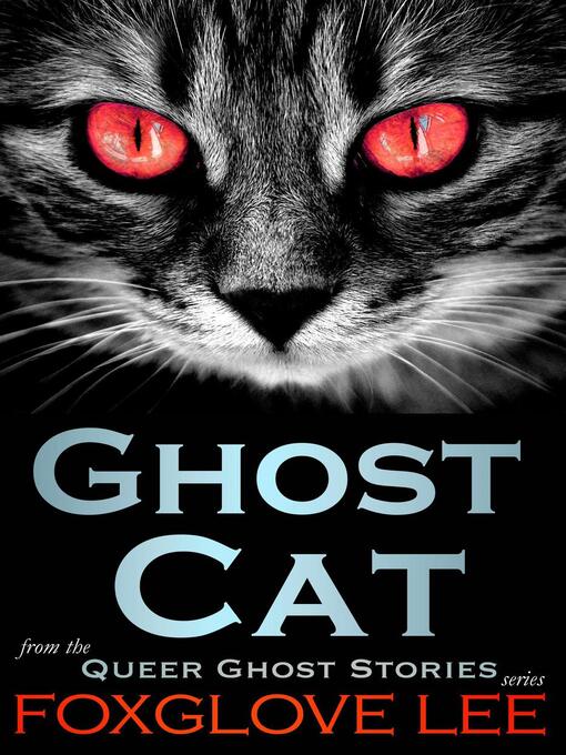 Title details for Ghost Cat by Foxglove Lee - Available